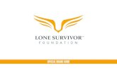 OFFICIAL BRAND GUIDE...representative image (profile picture, header image, etc.) ARTWORK Master artwork should always be used when reproducing the Lone Survivor Foundation logo. Always