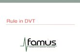 Rule in DVT - FAMUSfamus.org.uk/wp-content/uploads/2017/07/FAMUS-DVT... · Rule-In DVT Minimum Equipment •Ultrasound machine •B-mode ultrasound system •Regularly safety checked