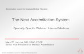 The Next Accreditation System - ACGME Home...June 2014 Internal Medicine Core Programs submit the first set of Phase I milestones assessments to ACGME Fall 2014 RRCs in Phase I specialties