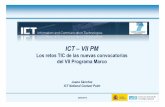 ICT –VII PM...Estructura de ICT en el VII PM: retos TECNOLÓGICOS Emergentes Objetivossocio-económicos tecnológicos 1. PERVASIVE AND TRUSTED NETWORK AND SERVICE INFRASTRUCTURES