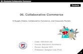 06. Collaborative Commercecontents.kocw.net/document/2011-2-WKU-EC-06_1.pdf06. (Lecture) Collaborative Commerce • Collaborative Commerce (C -Commerce) • The use of digital technologies