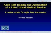 Agile Test Design and Automation of a Life-Critical Medical Device · 2019. 7. 25. · Agile Test Design and Automation of a Life-Critical Medical Device ... the project and our test