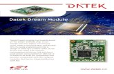 Datek Dream ModuleModule features The Datek Dream Module is a low power ZigBee module, based on the latest Ember EM3585 ZigBee / IEEE802.15.4 solution from Silicon Laboratories. The