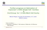 Further progress on fabrication of Improved 1.3 GHz Single ... · Further progress on fabrication of Improved 1.3 GHz Single Cell Cavities & End Group for 1.3 GHz Multi Cell Cavity.