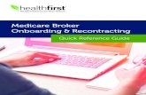 Medicare Broker Onboarding & Recontracting · 2020. 8. 21. · Medicare Broker Onboarding & Recontracting Quick Reference Guide | 2 Get Started Thank you for your interest in working