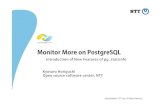 MonitorMoreonPostgreSQLMonitor More on PostgreSQL...• A multitool to help DBAs to manage PostgreSQL servers, consit f d f llt lists of a dozen of small tools. • One of them, pt-stat-snapshot,