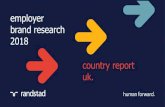 employer brand research 2018 country report uk. - Randstad · values with a company’s culture is a key factor in their satisfac-tion working there. 3 of candidates research companies