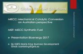MECC: Mechanical Catalytic Conversion an Australian perspective … · 2017. 12. 6. · MECC Process Low temperature (370C) deconstruction of biomass molecules into liquid fuel Key