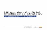 Lithuanian Artificial Intelligence Strategy · 2019. 3. 5. · 02“ Artificial intelligence (AI) refers to systems that display intelligent behavior by analyzing their environment
