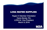 Region K Member Orientation Karen Bondy, P.E. …Karen Bondy, P.E. LCRA Sr. Vice President March 9, 2016 A Look at LCRA Texas’ Colorado River Lake Travis 90 percent combined storage