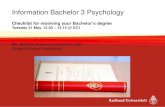 Information Bachelor 3 Psychology · Information Bachelor 3 Psychology Checklist for receiving your Bachelor’s degree Tuesday 21 May, 12.30 –13.15 @ CC1 Ms. Stefanie Hoevenaars-Kwikkel,