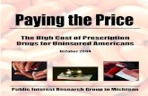 The High Cost of Prescription Drugs for Uninsured Americans · 2009. 10. 19. · cost of prescription drugs, politicians often focus on the financial burden carried by senior citizens.