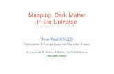 Mapping Dark Matter in the Universe - ESO...Mapping Dark Matter in the Universe Jean-Paul KNEIB Laboratoire d’Astrophysique de Marseille, France A. Leauthaud, R. Massey, J. Rhodes,