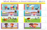 What Makes a Good Citizen? · What Makes a Good Citizen? Check the pictures that show what a good citizen would do. Title: gk_ch1l1_l1what_makes_good_citizen Created Date: 7/11/2018