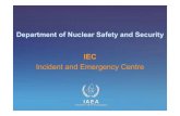 Incident and Emergency Centre - IAEA · 2013. 10. 26. · IAEA Incident and Emergency Centre (IEC) Mission Global focal point for emergency preparedness and response for nuclear and