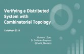 Verifying a Distributed System with Combinatorial Topology · Verifying a Distributed System with Combinatorial Topology Verónica López Sr. Software Engineer @maria_fibonacci CodeMesh