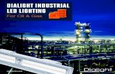 DIALIGHT INDUSTRIAL LED LIGHTING · 2020. 8. 31. · The new lighting eliminates any need for portable lights to get the job done safely by improving access to the Valero plant equipment