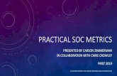 PRACTICAL SOC METRICS...•½ of all SOCs collect metrics according to SANS SOC survey 2017 & 2018 •There should be a quality measure that compensates for perversion •Especially