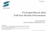FY Ended March 2016 Full Year Results Presentation...2016/05/16  · *Numbers shown in parentheses for FY 2016 results are retroactively adjusted values of estimates after changing