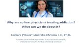 Why are so few physicians treating addiction? What can we ...in.gov/bitterpill/files/AndrakaChristou Rx... · Treatment is Ineffective Moral or willpower issue Treatment ideology