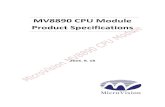MV8890 CPU Module Product Specifications · 2016. 8. 19. · CPU Exynos 8890 64Bit Octa Core Exynos8890 64Bit Octa Core (커스텀 코어 2.3GHz Quad Core / Cortex -A53 1.6GHz Quad