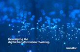 Developing the digital transformation roadmap€¦ · Guiding Principles of Digital Transformation. 3 Defining Value To set digital transformation on the right course, an organisation