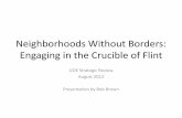 Neighborhoods Without Borders: Engaging in the Crucible of …outreach.msu.edu/documents/presentations/brown...• In my city, in the crucible of Flint, the i2i framework helps to