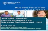 Chronic Myeloid Leukemia and Myeloproliferative Neoplasms in … · ©2011 MFMER | 3133089-1 Chronic Myeloid Leukemia and Myeloproliferative Neoplasms in 2015 Rocky Mountain Blood