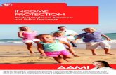 INCOME PROTECTION - AAMIAAMI Income Protection is a single life policy only. As the sole owner of the policy, you will also be the only insured person. Where we agree, you may apply