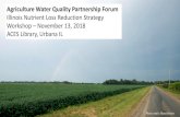 Illinois Nutrient Loss Reduction Strategy Workshop ... · 8/27/2019  · Illinois Stewardship Alliance. Woody Woodruff. Illinois Corn Growers Association. Rodney Weinzierl. Nutrient