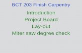 Introduction Project Board Lay-out Miter saw degree checkspot.pcc.edu/~rsteele/bct_203/project_board.pdf• Cut a scrap piece of scrap & check the miter saw cut for square 90 degrees