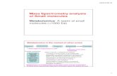 Mass Spectrometry analysis of Small molecules class 013.pdfMass Spectrometry analysis of Small molecules Metabolomics- A realm of small molecules (