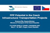 PPP Potential in the Czech Infrastructural Transportation Proje ... PPP Potential in the Czech Infrastructural Transportation Projects Emanuel Šíp, Deputy Minister Ministry of Transport