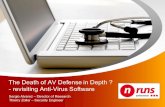 The Death of AV Defense in Depth?: Revisiting Anti-Virus Softwarethe-eye.eu/public/Books/qt.vidyagam.es/library/AntiVirus... · 2018. 2. 26. · Antivirus Security Myths : > Antivirus