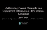 Addressing Covert Channels in a Concurrent Information Flow … · 2015. 1. 21. · Covert channels E.g., timing and cache attacks are practical! Limitations & Motivation. Goal: develop