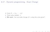 6.17 - Dynamic programming - Exact Changerpeng/CS3510_F17/Notes/Oct16... · 2017. 10. 16. · 6.17 - Dynamic programming - Exact Change Running Time I No. of subproblems: O(v) I Transition
