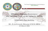 Maritime Domain Awareness: The Missing Piece of the ......The Missing Piece of the Security Puzzle NDIA/HIS Port Security Mr. D.A.Goward, Director USCG MDA 30 March 2006 UNCLASSIFIED