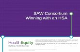 SAW Consortium Winning with an HSA€¦ · Our member services agents are taking calls 24 hours a day, every day of the year Call today Let us conduct a personal assessment of your