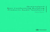 Queensland Non-Conforming Building Products Audit Taskforce€¦ · Building Products Audit Taskforce. This report was prepared by the Independent Chair of the Taskforce, the Honourable