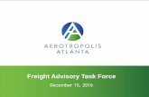 Freight Advisory Task Force...2016/12/15  · • EUE / Screen Gems • Tri-Cities Main Streets • MARTA Clayton County expansion • Fort Gillem / Kroger • Fort McPherson / Tyler