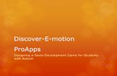 Discover-E-motion ProApps · Recognize Emotion ... •Created Emotionary (iPad) and Me.Mu (Kinect) •Emphasized importance of realistic situations/faces ... Code, code, code Xcode
