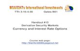Currency and Interest Rate Options · With currency options, there are two choices of the underlying financial asset : • An option on spot takes spot foreign exchange as the underlying