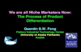 We are all Niche Marketers Now: The Process of Product ... · We are all Niche Marketers Now: The Process of Product Differentiation Quentin S.W. Fong Fishery Industrial Technology