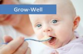 Grow-well Sample presentation · 2018. 7. 19. · Eat well, Grow-well (Key Elements of the Customer Experience) Consultation Session Create customized recipes for your baby. Cooking