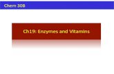 Ch19: Enzymes and Vitamins - Laney College2016/01/30  · Ch19: Enzymes and Vitamins Chem 30B Enzyme Stereospeciﬁcity Chiral reactant and chiral molecule Enzyme Classiﬁcaon Oxidoreductases