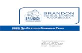 2020 R -OPENING SCHOOLS PLAN...2020 RE-OPENING SCHOOLS PLAN AUGUST 14, 2020 Brandon School Division 1031 – 6TH Street Brandon, MB R7A 4K5 Phone: 204-729-3100 Email: info@bsd.ca Brandon