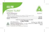 MSM TURF · 2020. 8. 10. · Do not apply MSM Turf Herbicide to turf under stress from drought, insects, disease, cold temperatures, high temperatures of above 85°F on cool season
