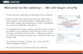 Welcome to the webinar… We will begin shortly · 2014. 8. 21. · Welcome to the webinar… We will begin shortly •There are two methods for listening to this webinar. •Select