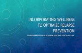 Incorporating wellness to optimize relapse prevention · 2019. 10. 9. · His presenting concern is alcohol abuse, with related concerns in self-worth, spirituality, family, ... Identify