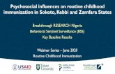 Psychosocial influences on routine childhood immunization ......Kebbi Sokoto Malaria-Only (Zamfara) Integrated (Kebbi/Sokoto) % N % N % N % N Total 3.6 482 4.5 548 7.7 578 4.1 1,030